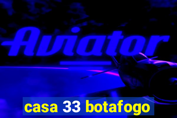 casa 33 botafogo